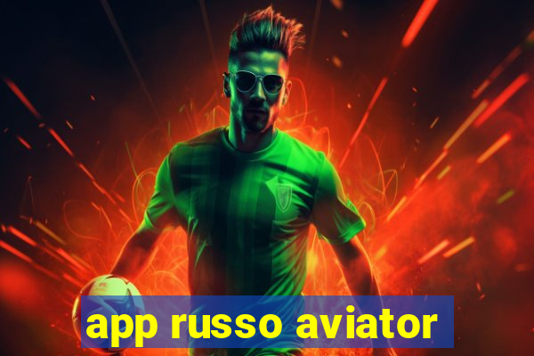 app russo aviator